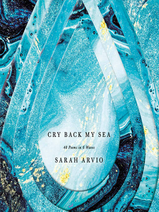 Title details for Cry Back My Sea by Sarah Arvio - Wait list